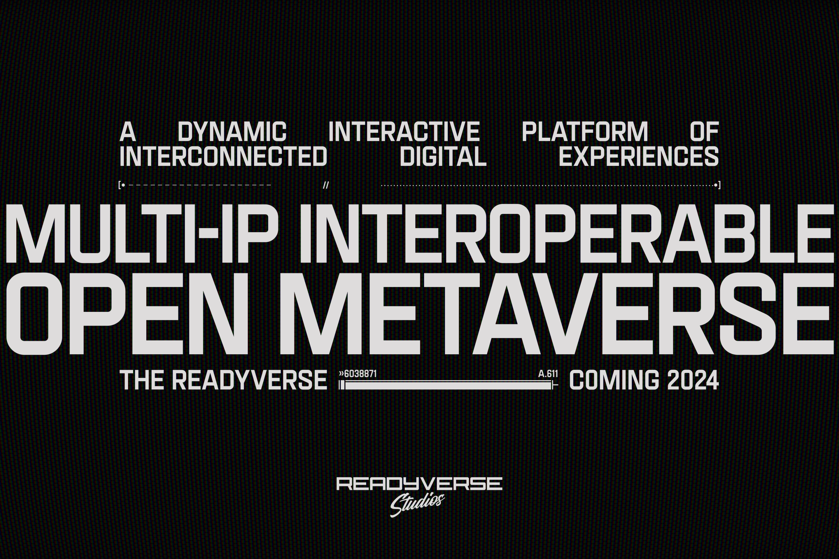 White text on a black background that reads "A dynamic interactive platform of interconnected digital experiences, multi-ip interoperable open metaverse, The Readyverse coming 2024."